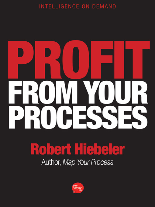 Title details for Profit From Your Processes by Robert Hiebeler - Available